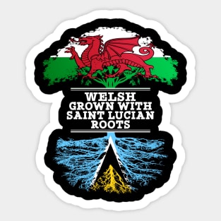 Welsh Grown With Saint Lucian Roots - Gift for Saint Lucian With Roots From Saint Lucia Sticker